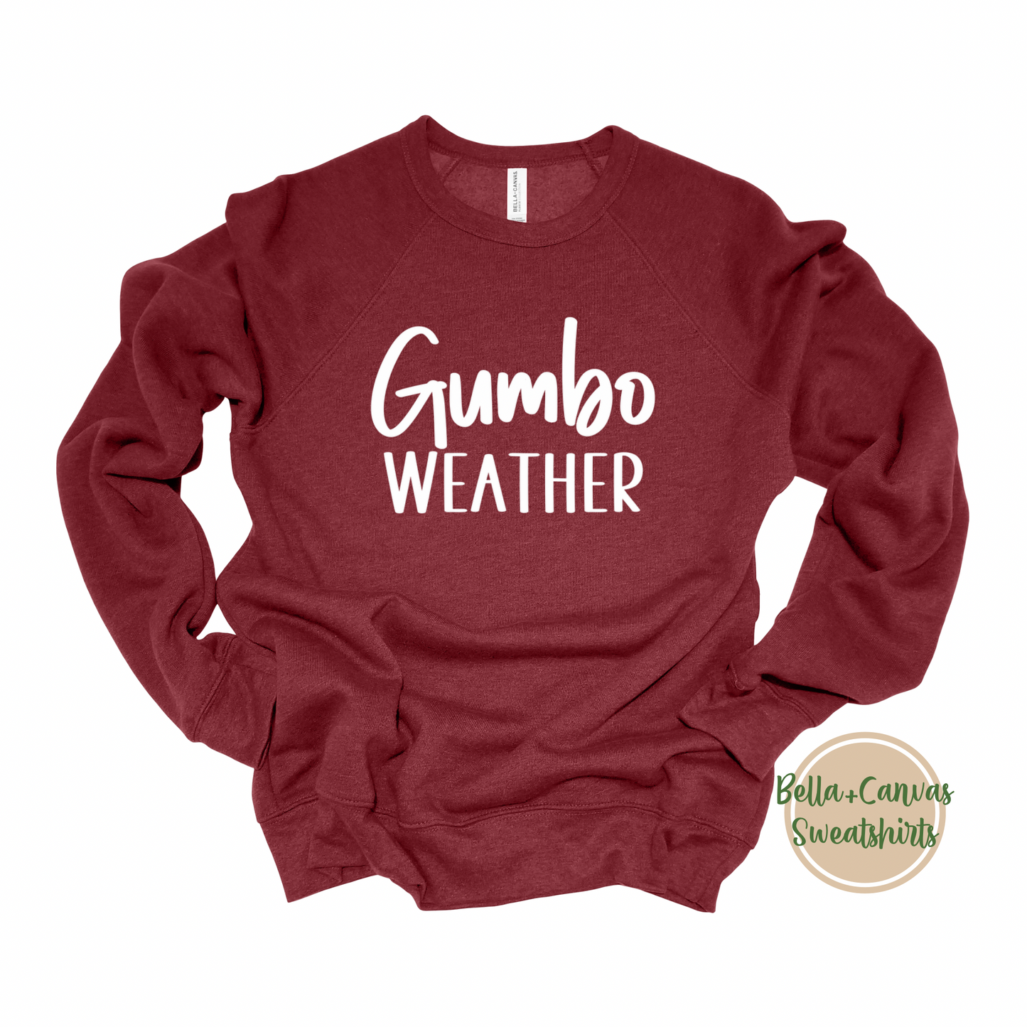 Gumbo Weather Sweatshirt- Bella Canvas 3901- Louisiana Sweatshirt- Cold Weather Shirt- Thanksgiving Shirt- Gift for Her- Sweater Weather