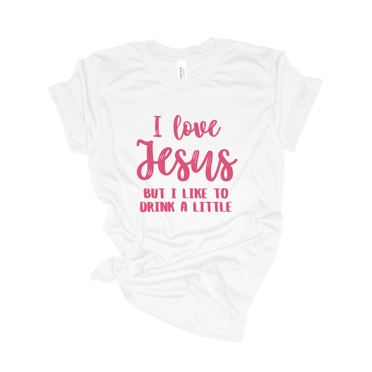 I Love Jesus But I Like To Drink A Little T-Shirt